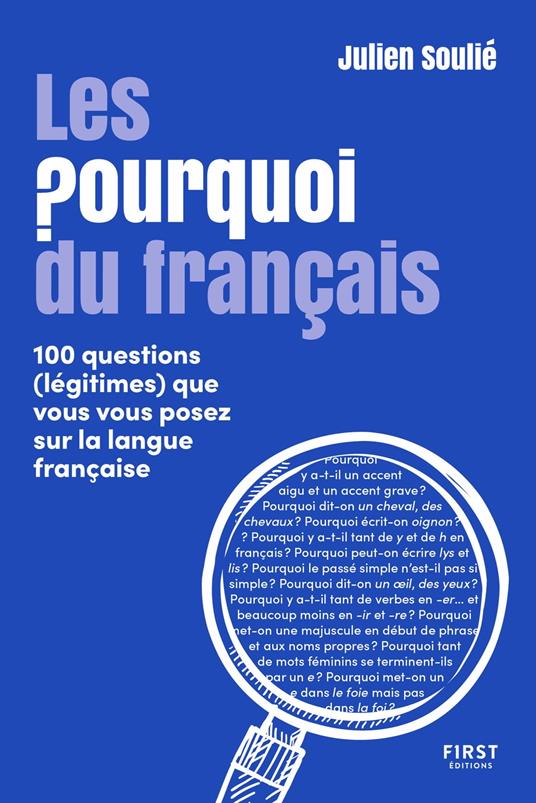 Les Pourquoi du français - 100 questions (légitimes) que vous vous posez sur la langue française