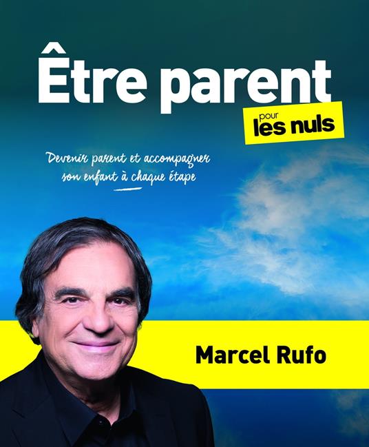 Être parent pour les Nuls - Devenir parent et accompagner son enfant à chaque étape