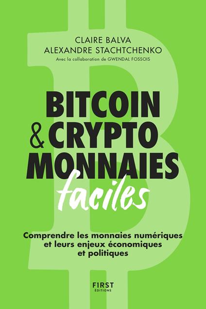 Bitcoin & cryptomonnaies faciles - Comprendre les monnaies numériques et leurs enjeux économiques et politiques