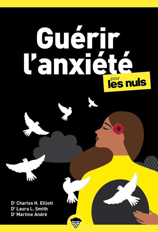 Guérir l'anxiété pour les Nuls : Livre de développement personnel, Apprendre à guérir son anxiété, Vivre mieux et renforcer sa confiance en soi en luttant contre le stress