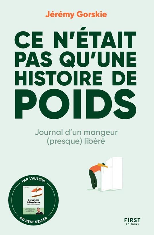 Ce n'était pas qu'une histoire de poids - Journal d'un mangeur (presque) libéré