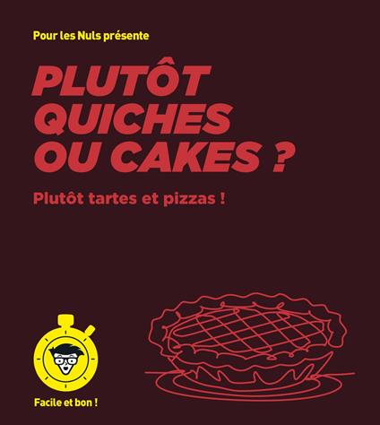 Plutôt quiches ou cakes ? - pour les Nuls