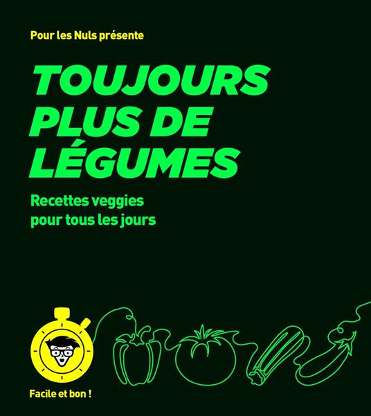 Toujours plus de légumes - pour les Nuls, Facile et bon