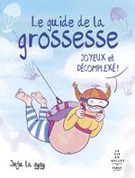 Le guide de la grossesse joyeux et décomplexé