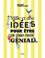 Mille et une idées pour être un grand-parent génial