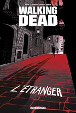 Walking Dead - L'Etranger et Le Retour de Negan