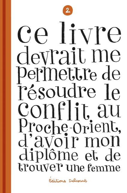 Ce livre devrait me permettre de résoudre le conflit au Proche-Orient, d'avoir mon diplôme T02