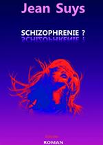 Schizophrénie ?