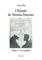 L'Épopée de Thomas Hairaux - Tome I : Le complot