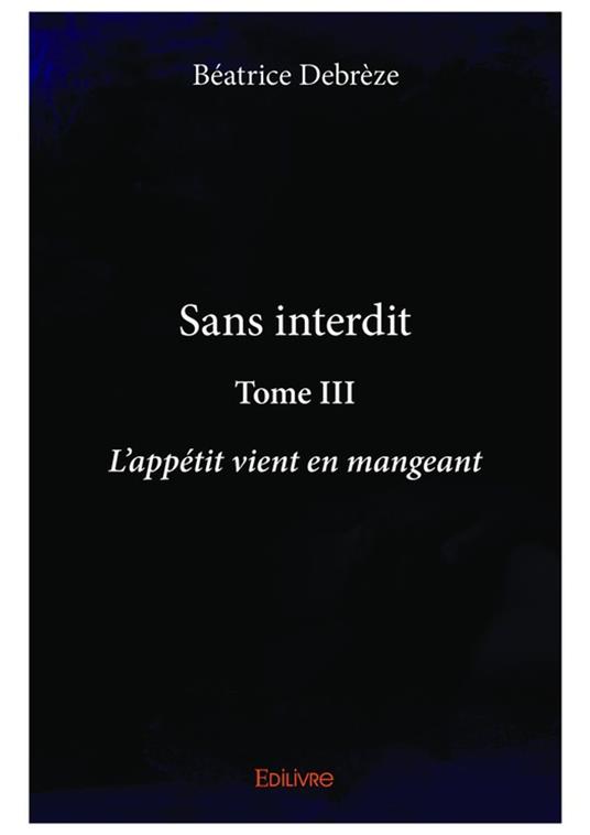 Sans interdit - Tome III