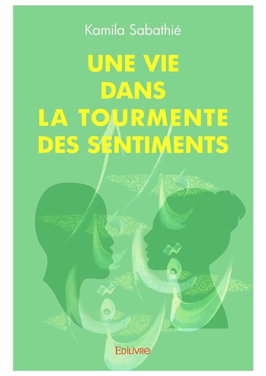 Une vie dans la tourmente des sentiments