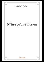 N'être qu'une illusion