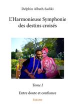 L'Harmonieuse Symphonie des destins croisés - Tome I