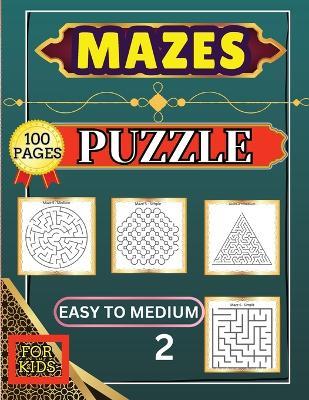 Mazes Puzzle for Kids 2 Easy to Medium: 100 Easy to Medium Large Print Mazes - 8.5 x 11 inch - Great Gift for Kids, Seniors & Teens - Peter - cover