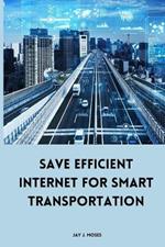 Save Efficient Internet For Smart Transportation