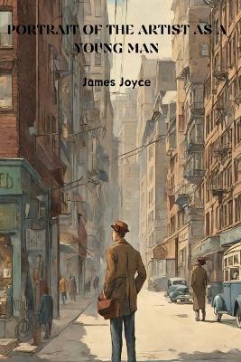 A Portrait of the Artist as a Young Man (Annotated) - James Joyce - cover