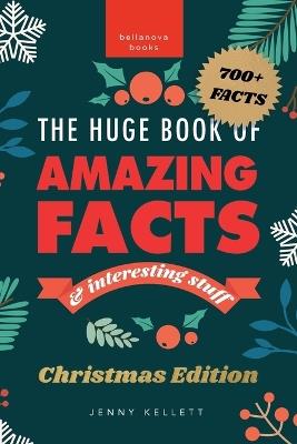 The Huge Book of Amazing Facts and Interesting Stuff Christmas Edition: 700+ Festive Facts & Christmas Trivia - Jenny Kellett - cover