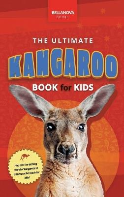 Kangaroos The Ultimate Kangaroo Book for Kids: 100+ Amazing Kangaroo Facts, Photos, Quiz and More - Jenny Kellett - cover