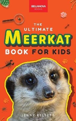 Meerkats The Ultimate Meerkat Book for Kids: 100+ Amazing Meerkat Facts, Photos, Quiz & More - Jenny Kellett - cover
