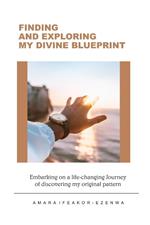 Finding And Exploring My Divine Blueprint