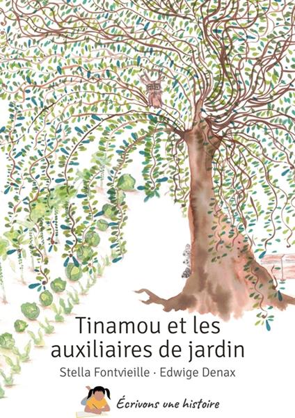 Tinamou et les auxiliaires de jardin - Stella Fontvieille,Edwige Denax - ebook
