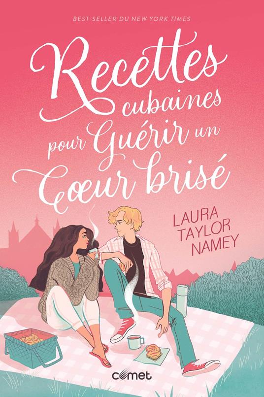 Recettes cubaines pour guérir un coeur brisé - Laura Taylor Namey - ebook