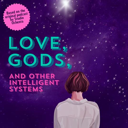 Love, Gods, And Other Intelligent Systems