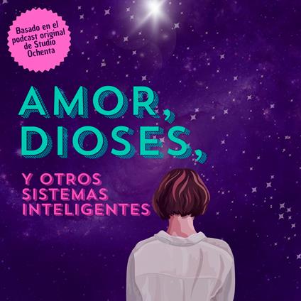 Amor, Dioses y otros sistemas inteligentes