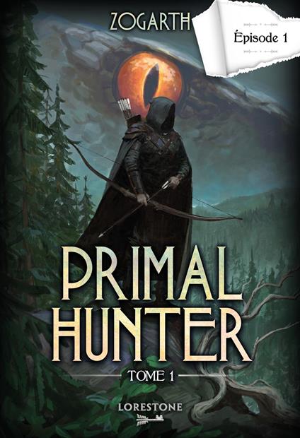 Primal Hunter - Episode 1 - Tome 1 : une aventure de LitRPG. Saga de science-fiction et fantasy aux deux millions de lecteurs, Livre nouveauté 2024 (version française)