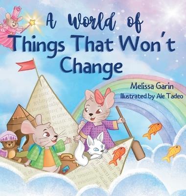 A World of Things That Won't Change: Finding comfort amidst big family transitions - Melissa Garin - cover