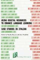 Using digital resources to enhance language learning - case studies in Italian - Rosalba Biasini,Anna Proudfoot - cover