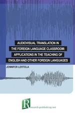 Audiovisual translation in the foreign language classroom: applications in the teaching of English and other foreign languages