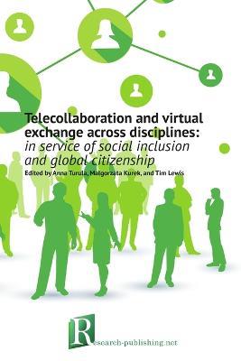 Telecollaboration and virtual exchange across disciplines: in service of social inclusion and global citizenship - Malgorzata Kurek,Anna Turula,Tim Lewis - cover
