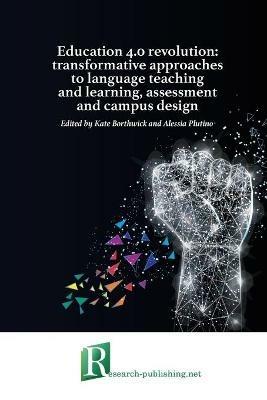 Education 4.0 revolution: transformative approaches to language teaching and learning, assessment and campus design - cover