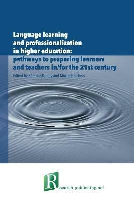 Language learning and professionalization in higher education: pathways to preparing learners and teachers in/for the 21st century - cover