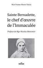 Sainte Bernadette, le chef d'oeuvre de l'Immaculée