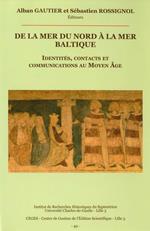 De la mer du Nord à la mer Baltique. Identités, contacts et communications au Moyen Âge