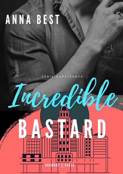 Incredibile bastardo - Anna Best - ebook