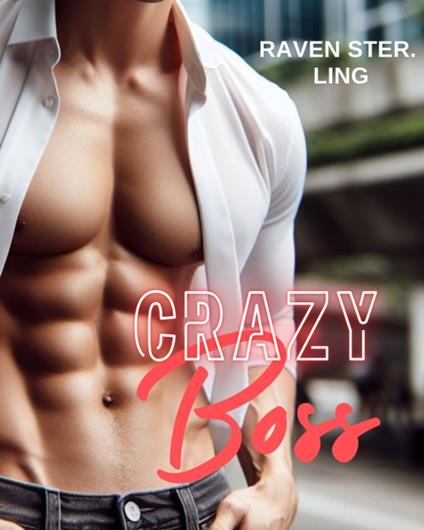 Crazy Boss - Raven Ster. Ling - ebook