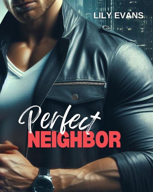 Perfect neighbor - Lily Evans - ebook