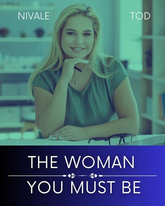 The woman you must be - Nivale Tod - ebook