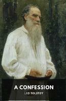 A Confession: Leo Tolstoy - Leo Tolstoy - cover