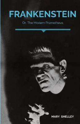 Frankenstein; Or, The Modern Prometheus: A Gothic novel by English author Mary Shelley that tells the story of Victor Frankenstein, a young scientist who creates a hideous sapient creature in an unorthodox scientific experiment. - Mary Shelley - cover