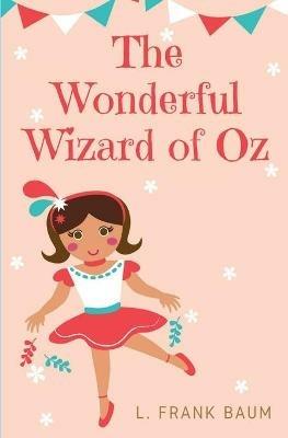 The Wonderful Wizard of Oz: a 1900 American children's novel written by author L. Frank Baum and illustrated by W. W. Denslow - L Frank Baum - cover