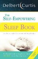 The Self Empowering Sleep Book: A Decisive Method to End Insomnia and Help Improve Sleep Hygiene. - Delbert Curtis - cover