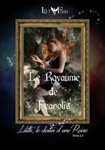 Le Royaume de Feanolis : Tome 2,5 Lilith, le Destin d'une Reine