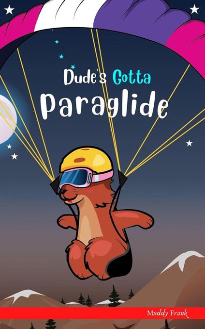 Dude's Gotta Paraglide - Muddy Frank - ebook