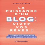 La Puissance d'un Blog : Vivez vos rêves !