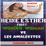 Reine ESTHER First Wonder woman Vs Les Amalécites