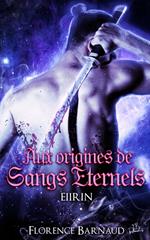 Aux Origines de Sangs Eternels - Eiirin